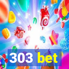 303 bet